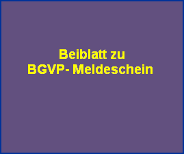 Beiblatt zu



BGVP- Meldeschein